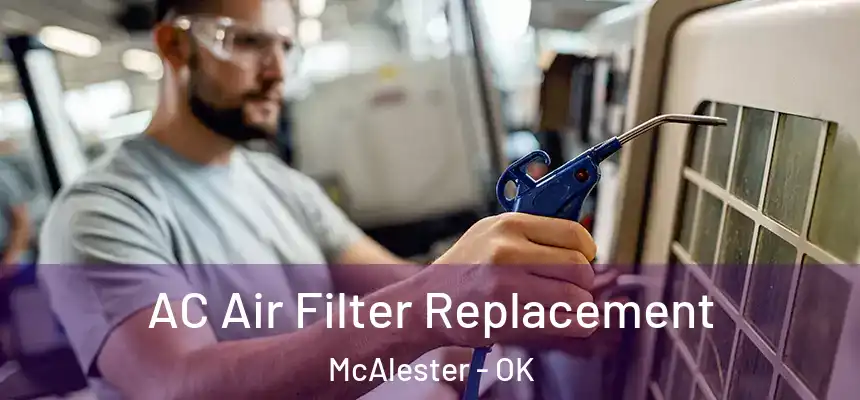 AC Air Filter Replacement McAlester - OK