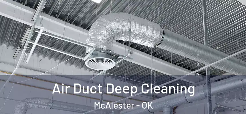  Air Duct Deep Cleaning McAlester - OK