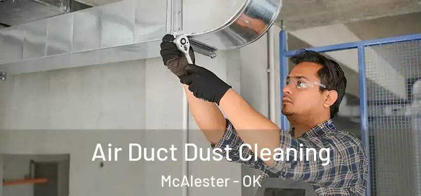  Air Duct Dust Cleaning McAlester - OK