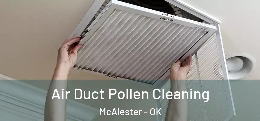  Air Duct Pollen Cleaning McAlester - OK