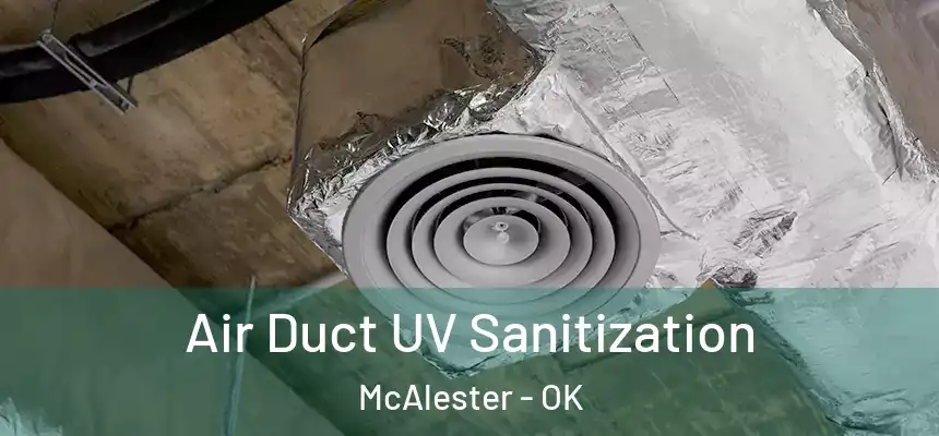  Air Duct UV Sanitization McAlester - OK