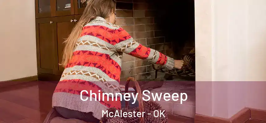  Chimney Sweep McAlester - OK