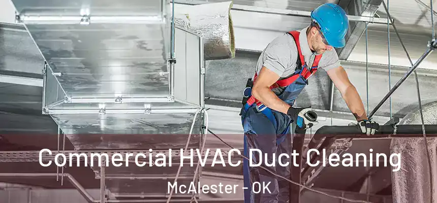  Commercial HVAC Duct Cleaning McAlester - OK