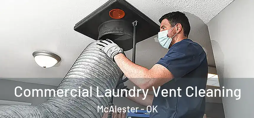  Commercial Laundry Vent Cleaning McAlester - OK