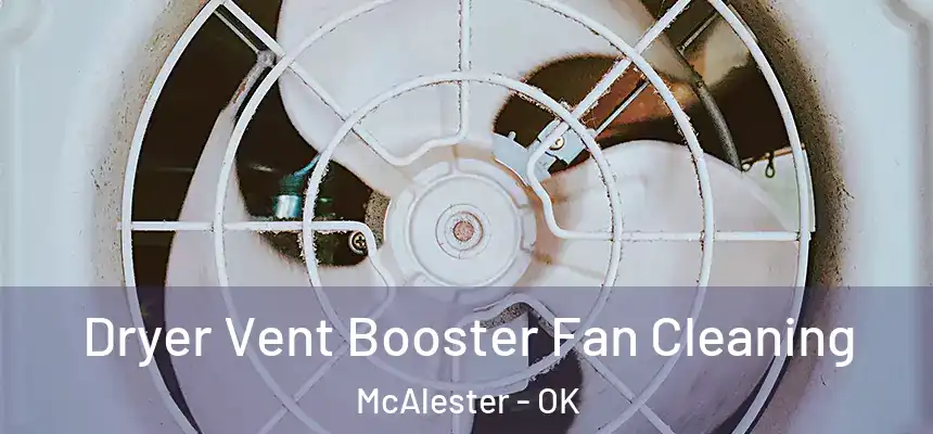  Dryer Vent Booster Fan Cleaning McAlester - OK