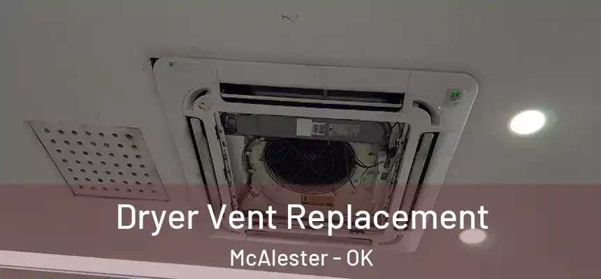  Dryer Vent Replacement McAlester - OK