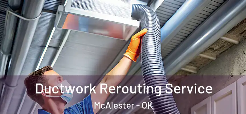  Ductwork Rerouting Service McAlester - OK