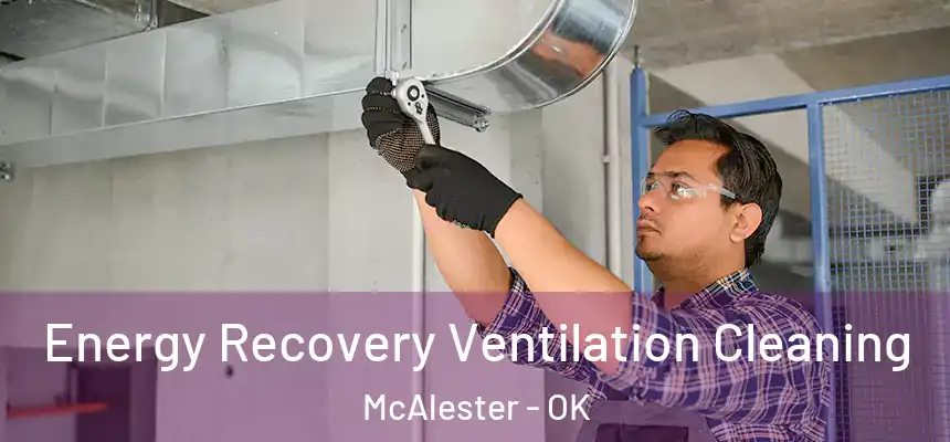  Energy Recovery Ventilation Cleaning McAlester - OK