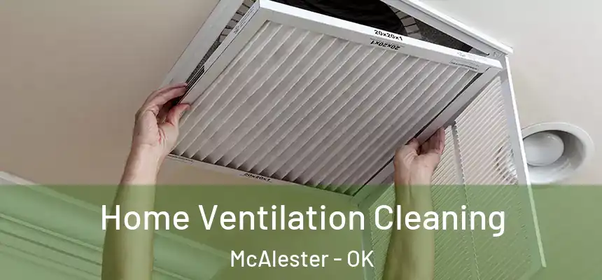  Home Ventilation Cleaning McAlester - OK