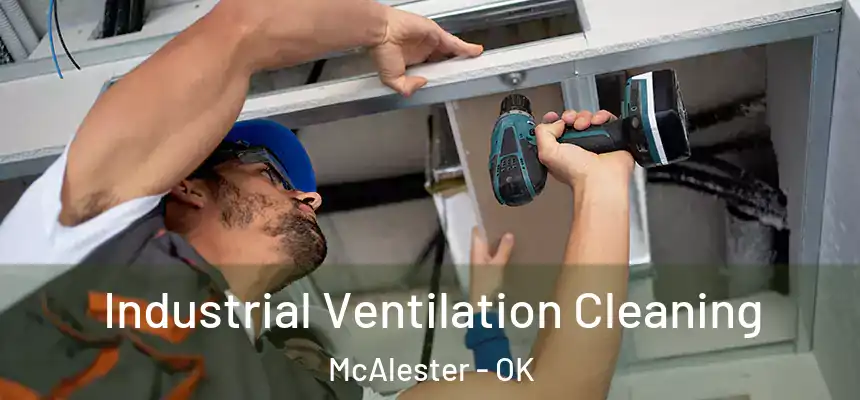  Industrial Ventilation Cleaning McAlester - OK