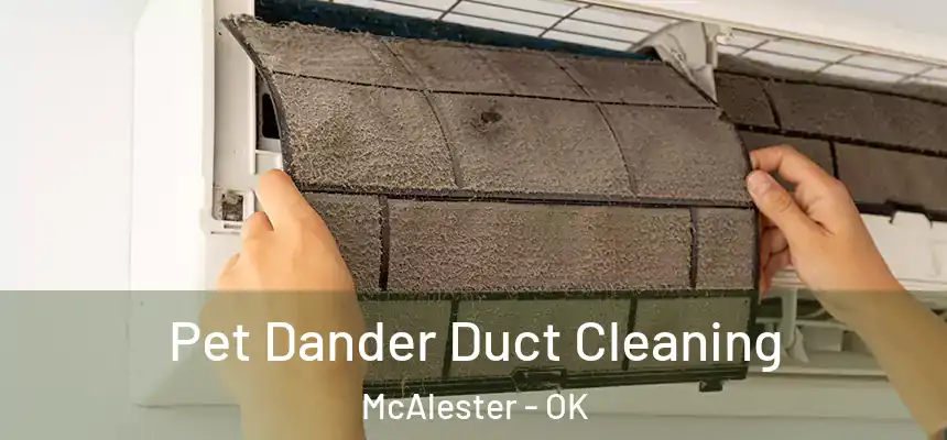  Pet Dander Duct Cleaning McAlester - OK