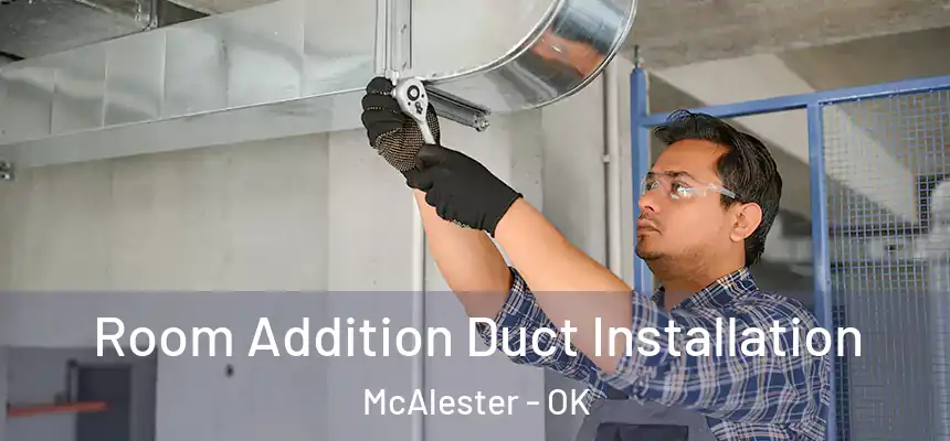  Room Addition Duct Installation McAlester - OK