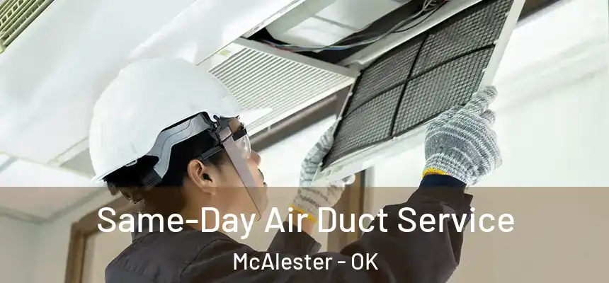  Same-Day Air Duct Service McAlester - OK