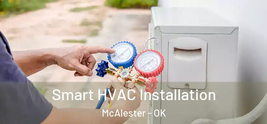  Smart HVAC Installation McAlester - OK