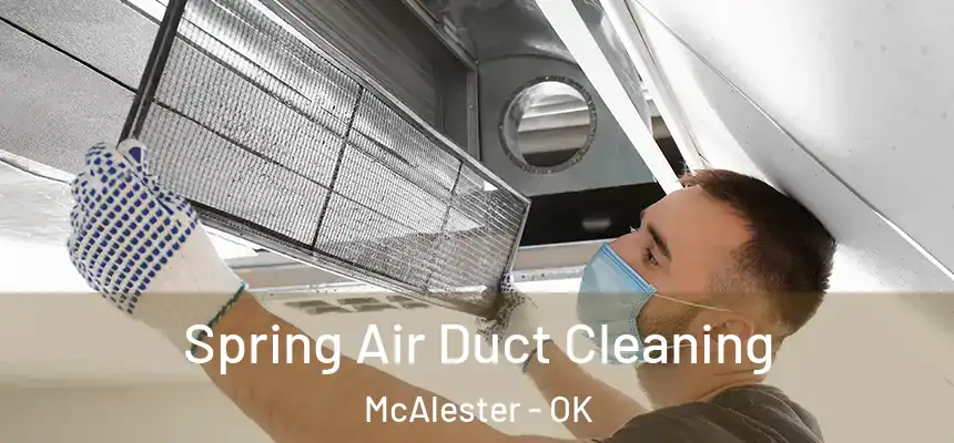  Spring Air Duct Cleaning McAlester - OK