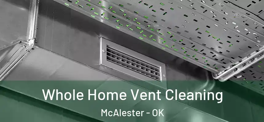  Whole Home Vent Cleaning McAlester - OK