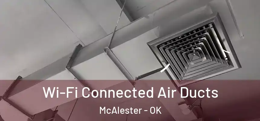  Wi-Fi Connected Air Ducts McAlester - OK